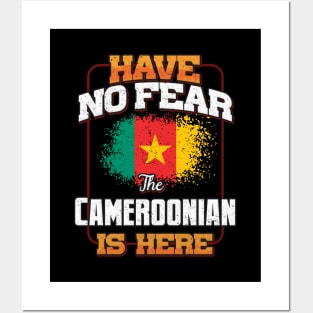 Cameroonian Flag  Have No Fear The Cameroonian Is Here - Gift for Cameroonian From Cameroon Posters and Art